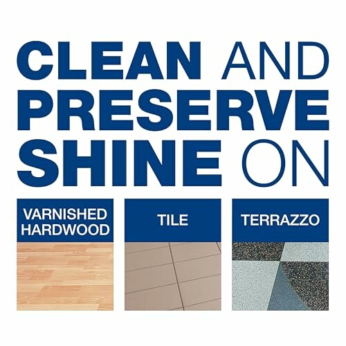 Clean and preserve shine on varnished hardwood, tile, terrazzo.